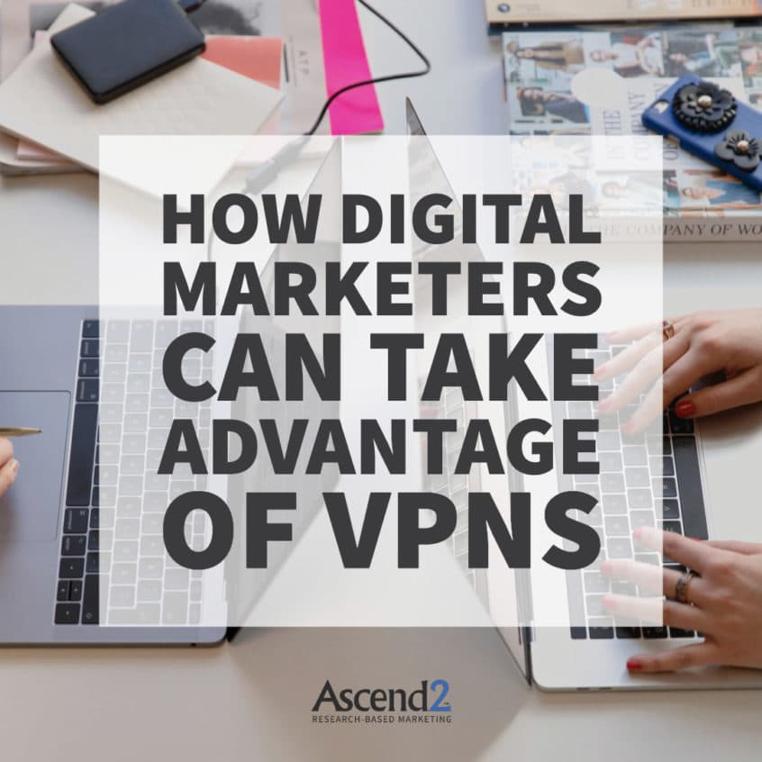 How Digital Marketers Can Take Advantage of VPNs feature