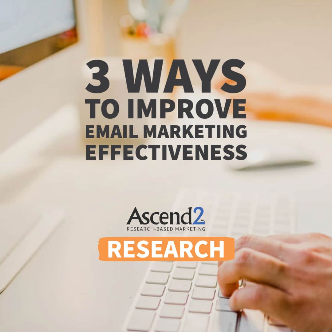 3 Ways to Improve Email Marketing Effectiveness [Research] Ascend2