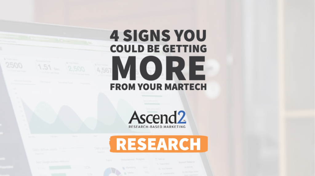 4 signs you could be getting more from your martech research ascend2