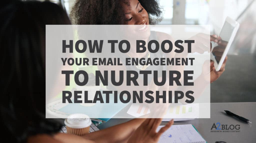 How to boost your email engagement to nurture relationships
