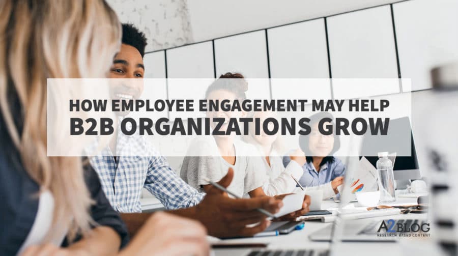 How employee engagement may help B2B organizations grow header