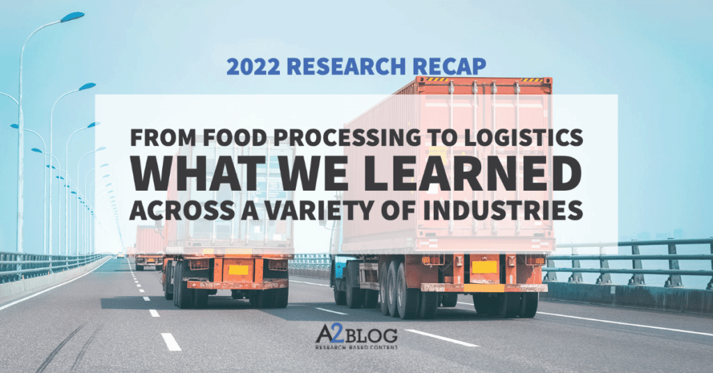 2022 Research Recap: From Food Processing to Logistics – What We Learned Across a Variety of Industries